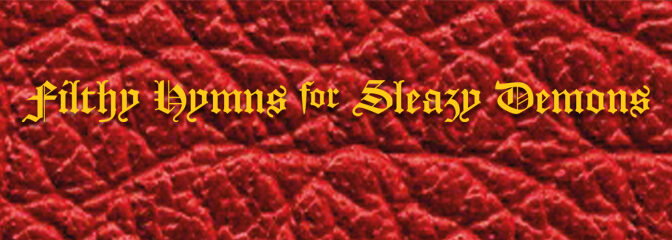 Filthy Hymns For Sleazy Demons is out now!